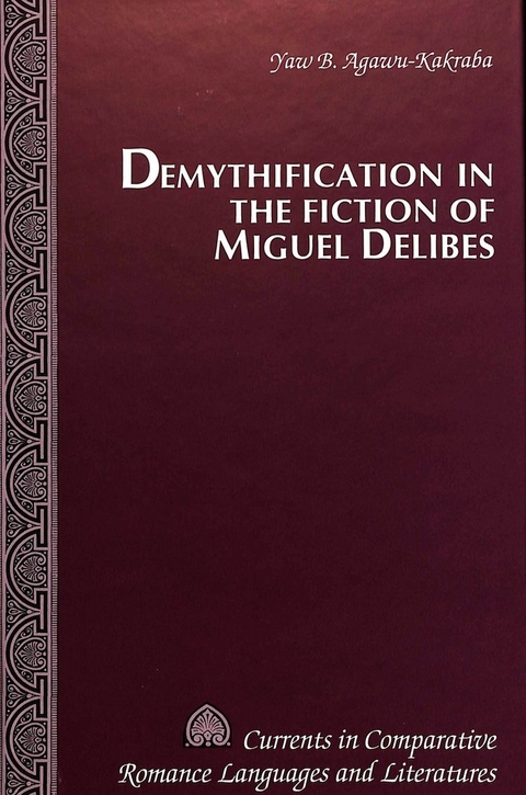 Demythification in the Fiction of Miguel Delibes - Yaw B Agawu-Kakraba