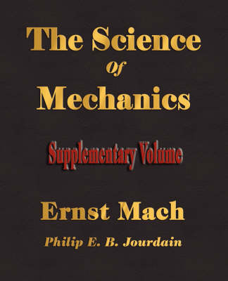 The Science Of Mechanics - Supplementary Volume -  Ernst Mach