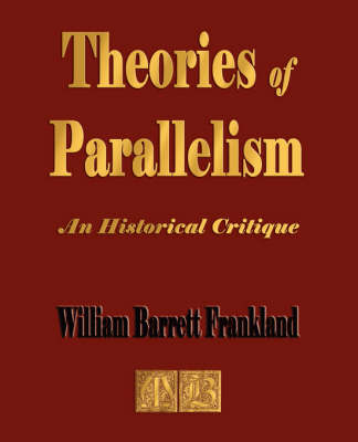 Theories of Parallelism - An Historical Critique - Barrett Frankland William Barrett Frankland