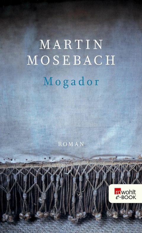 Mogador -  Martin Mosebach