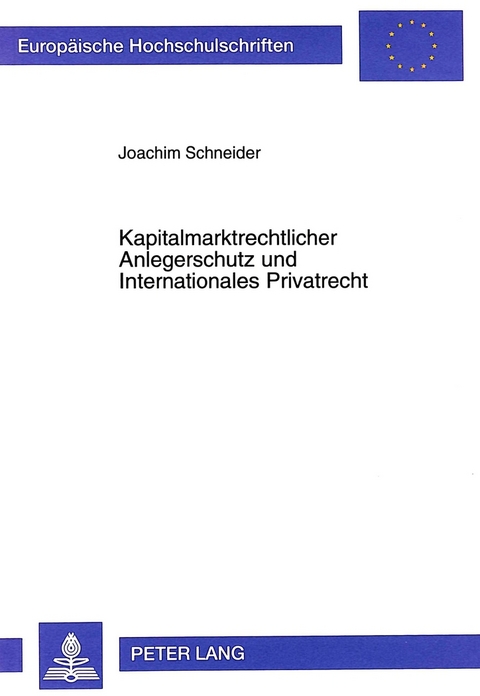 Kapitalmarktrechtlicher Anlegerschutz und Internationales Privatrecht - Joachim Schneider