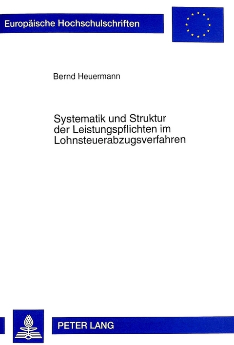 Systematik und Struktur der Leistungspflichten im Lohnsteuerabzugsverfahren - Bernd Heuermann