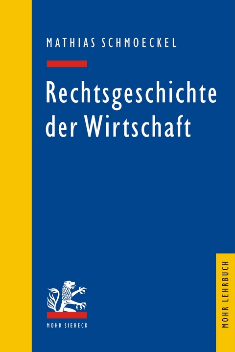 Rechtsgeschichte der Wirtschaft -  Mathias Schmoeckel