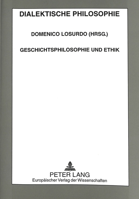 Geschichtsphilosophie und Ethik - 