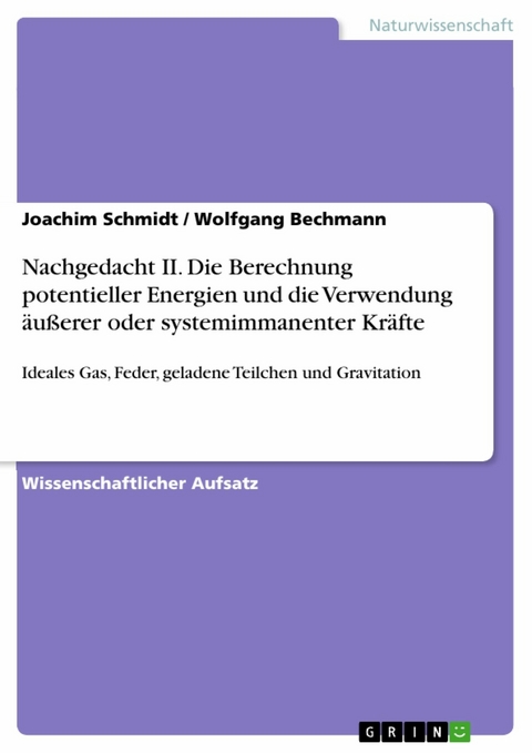 Nachgedacht II. Die Berechnung potentieller Energien und die Verwendung äußerer oder systemimmanenter Kräfte - Joachim Schmidt, Wolfgang Bechmann