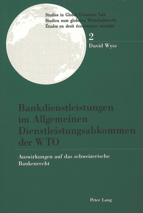 Bankdienstleistungen im Allgemeinen Dienstleistungsabkommen der WTO - David Wyss