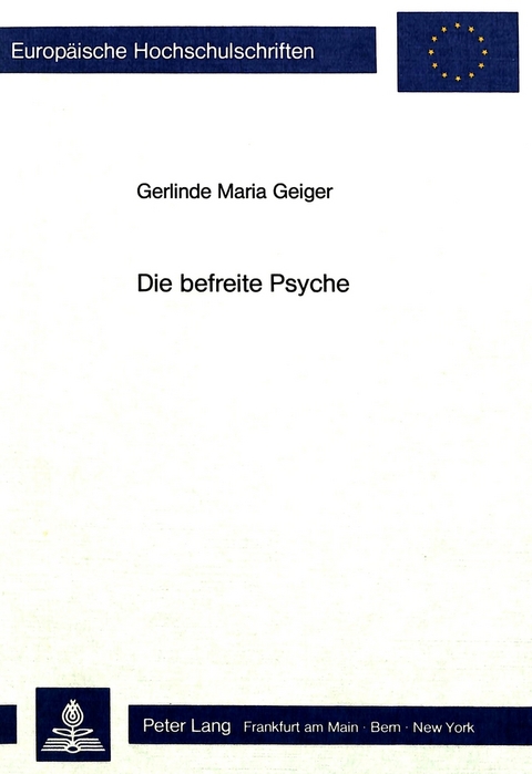 Die Befreite Psyche - Gerlinde Maria Geiger