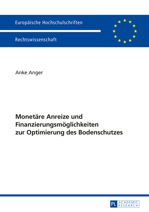 Monetäre Anreize und Finanzierungsmöglichkeiten zur Optimierung des Bodenschutzes - Anke Anger