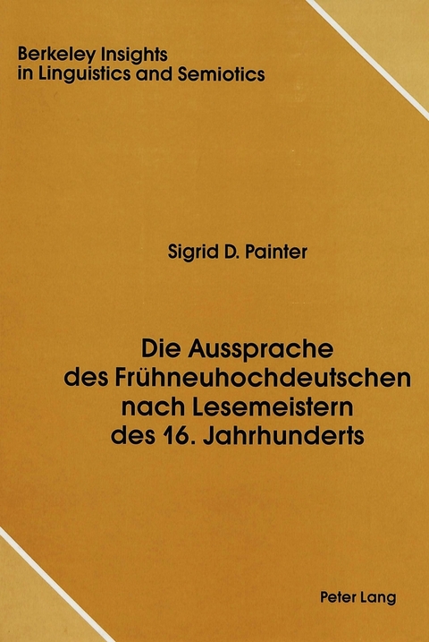 Die Aussprache des Fruehneuhochdeutschen Nach Lesemeistern des 16. Jahrhunderts - Sigrid D. Painter