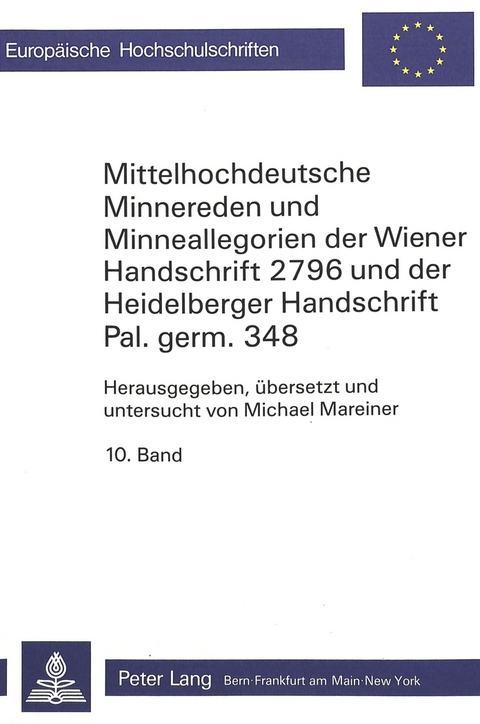 Mittelhochdeutsche Minnereden und Minneallegorien der Wiener Handschrift 2796 und der Heidelberger Handschrift Pal.germ. 348 - 