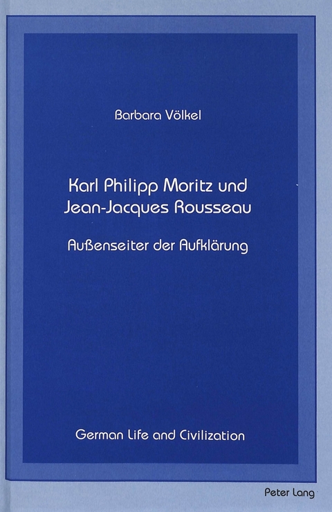 Karl Philipp Moritz und Jean-Jacques Rousseau - Barbara Voelkel