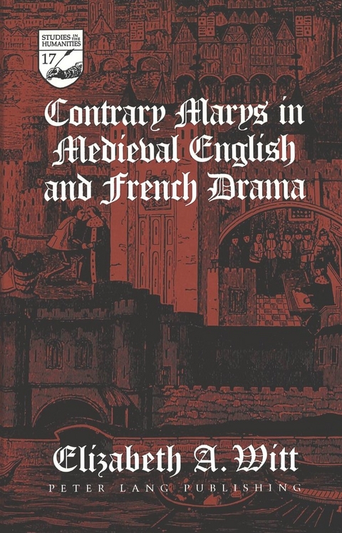 Contrary Marys in Medieval English and French Drama - Elizabeth A. Witt