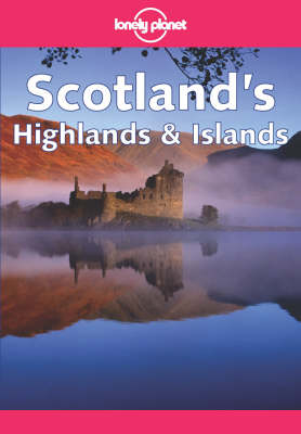 Scotland's Highlands and Islands - Clay Lucas, Joseph Bindloss