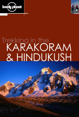 Trekking in the Karakoram and Hindukush - John Mock, Kimberley O'Neil, Kimberley O'Neill