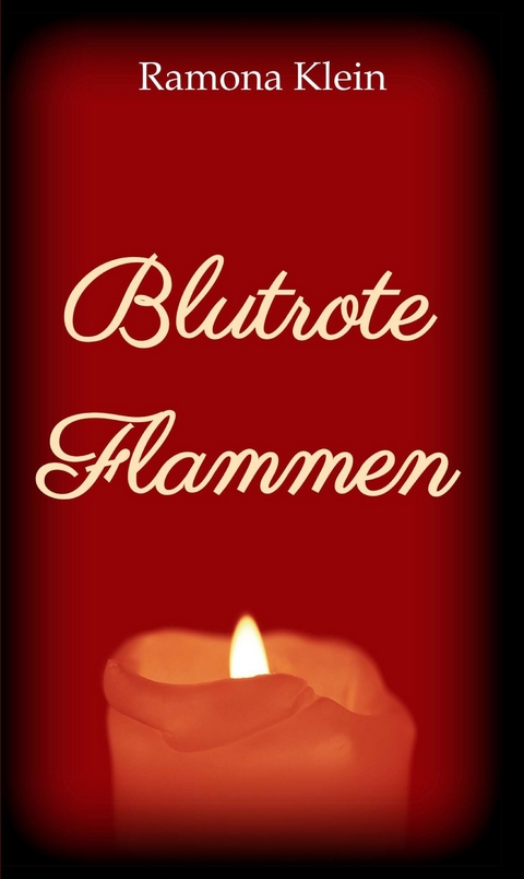 Blutrote Flammen -  Ramona Klein