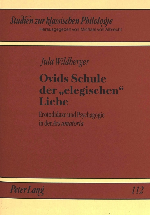 Ovids Schule der 'elegischen' Liebe - Jula Wildberger