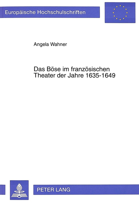 Das Böse im französischen Theater der Jahre 1635-1649 - Angela Wahner