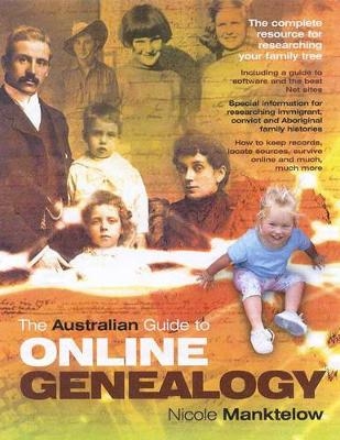 The Australian Guide to Online Genealogy - Nicole Manktelow