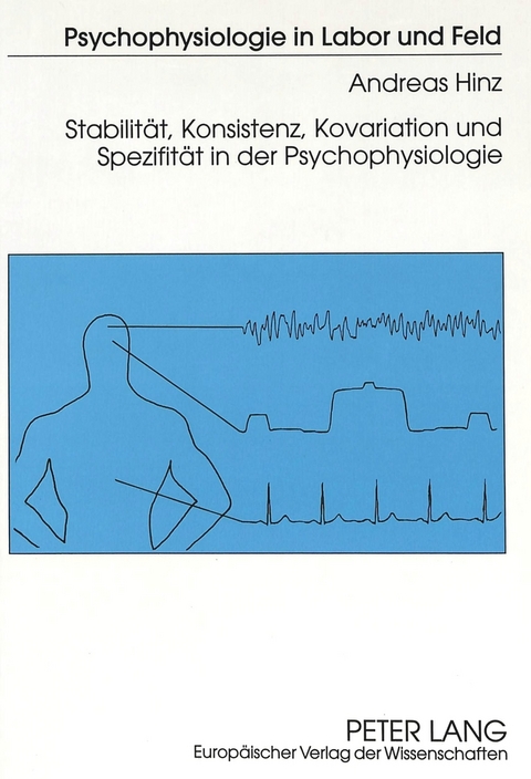 Stabilität, Konsistenz, Kovariation und Spezifität in der Psychophysiologie - Andreas Hinz