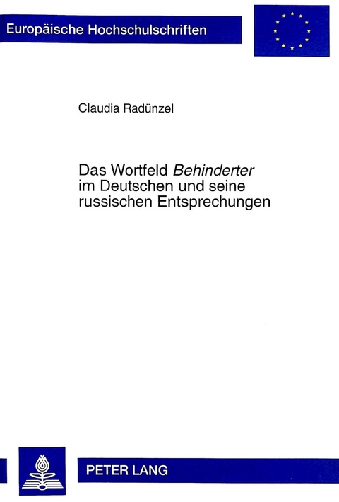 Das Wortfeld «Behinderter» im Deutschen und seine russischen Entsprechungen - Claudia Radünzel