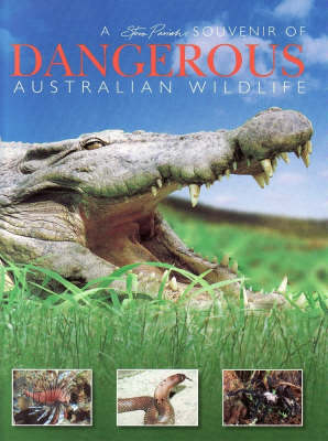 Dangerous Australians - Steve Parish