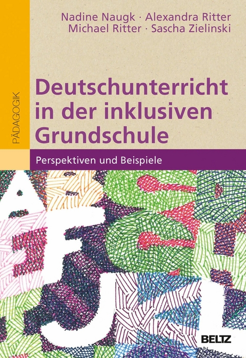 Deutschunterricht in der inklusiven Grundschule -  Nadine Naugk,  Alexandra Ritter,  Michael Ritter,  Sascha Zielinski