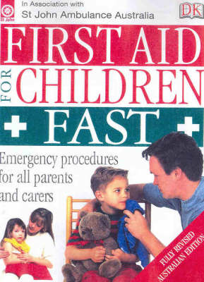 First Aid for Children Fast : Emergency Procedures for All Parents and Carers -  St. John's Ambulance Australia