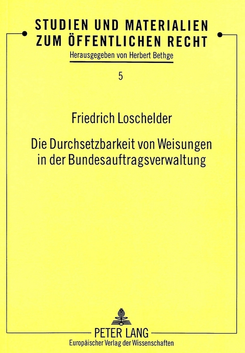 Die Durchsetzbarkeit von Weisungen in der Bundesauftragsverwaltung - Friedrich Loschelder