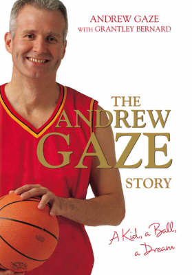 The Andrew Gaze Story - Andrew Gaze, Grantley Bernard