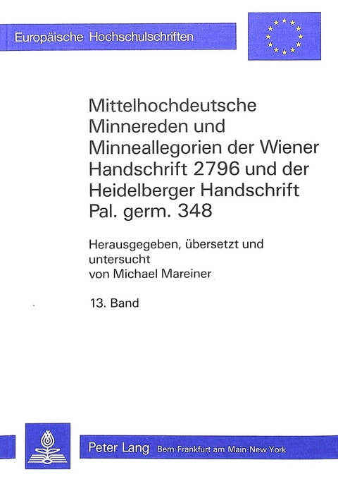 Mittelhochdeutsche Minnereden und Minneallegorien der Wiener Handschrift 2796 und der Heidelberger Handschrift Pal. Germ. 348 - 