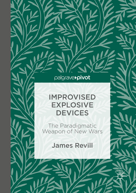 Improvised Explosive Devices - James Revill