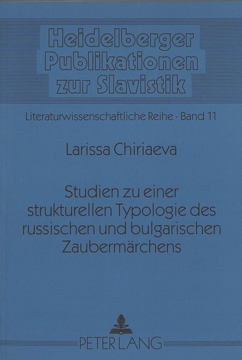 Studien zu einer strukturellen Typologie des russischen und bulgarischen Zaubermärchens - Larissa Chiriaeva