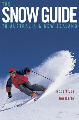 Snow Guide to Australia and New Zealand - Robert Upe, Jim Darby