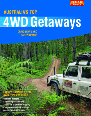 Australia's Top 4WD Getaways - Craig Lewis, Cathy Savage