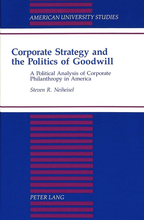 Corporate Strategy and the Politics of Goodwill - Steven R Neiheisel