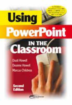 Using Powerpoint in the Classroom - Dusti Howell, Deanne Howell, Marcus Childress