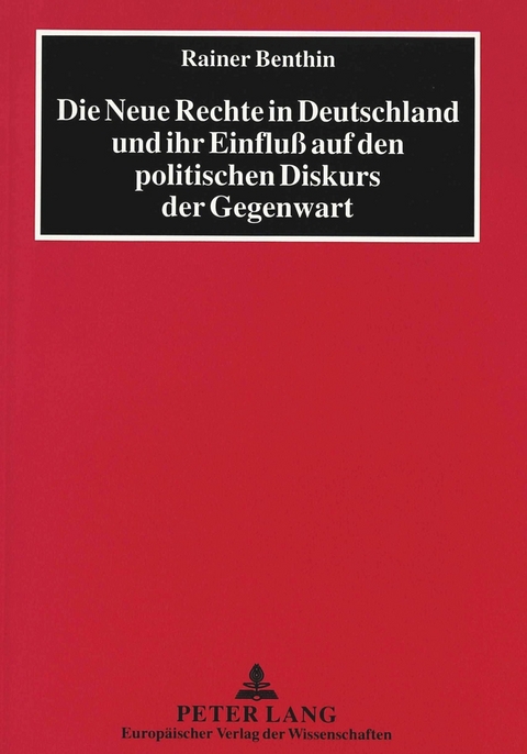 Die Neue Rechte in Deutschland und ihr Einfluß auf den politischen Diskurs der Gegenwart - Rainer Benthin