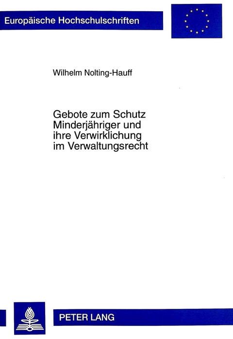 Gebote zum Schutz Minderjähriger und ihre Verwirklichung im Verwaltungsrecht - Wilhelm Nolting-Hauff