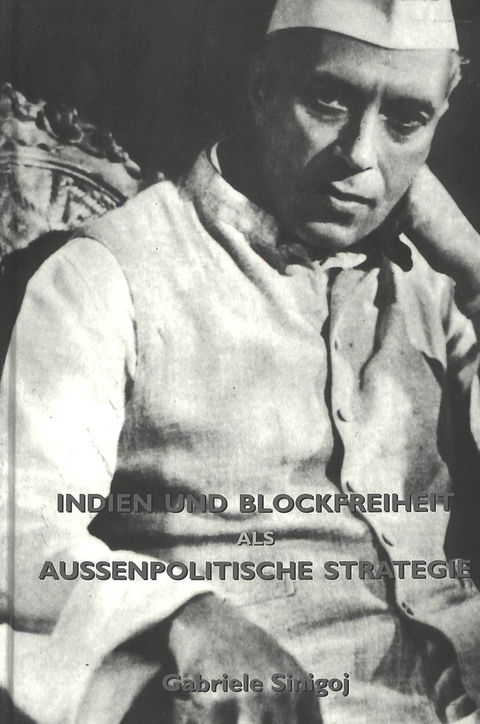 Indien und Blockfreiheit Als Aussenpolitische Strategie - Gabriele Sinigoj