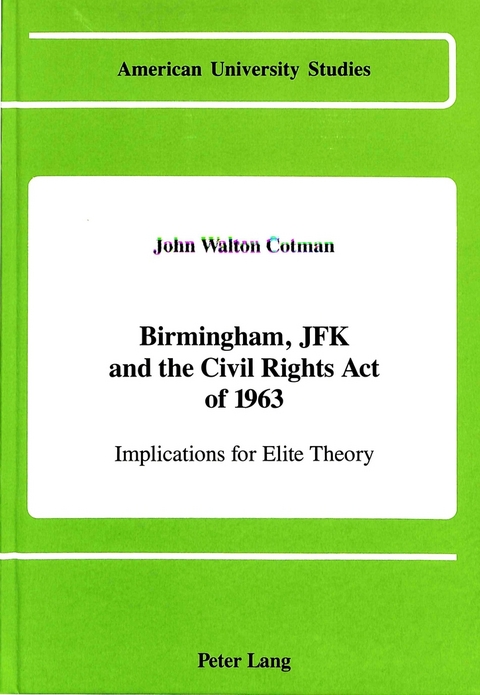 Birmingham, JFK and the Civil Rights Act of 1963 - John Walton Cotman