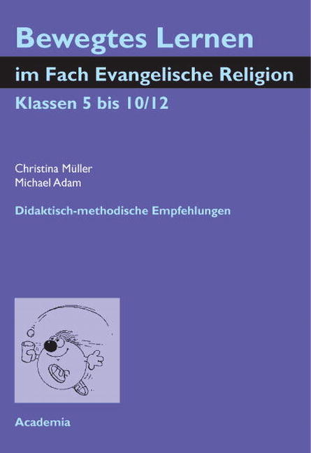 Bewegtes Lernen im Fach Evangelische Religion - Christina Müller, Michael Adam