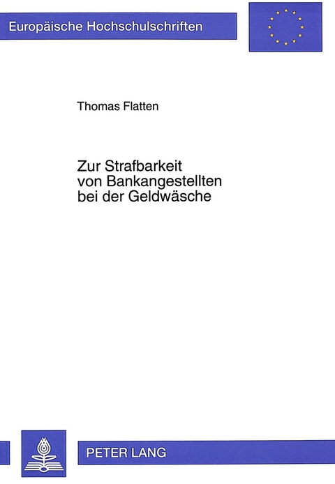 Zur Strafbarkeit von Bankangestellten bei der Geldwäsche - Thomas Flatten