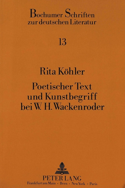 Poetischer Text und Kunstbegriff bei W.H. Wackenroder - Rita Köhler