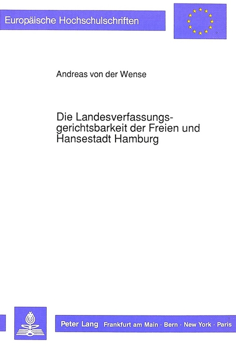 Die Landesverfassungsgerichtsbarkeit der Freien und Hansestadt Hamburg - Andreas von der Wense