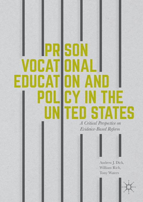 Prison Vocational Education and Policy in the United States - Andrew J Dick, William Rich, Tony Waters