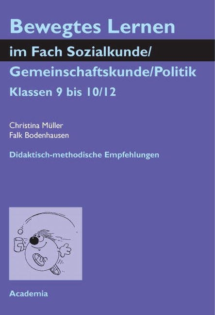 Bewegtes Lernen im Fach Sozialkunde / Gemeinschaftskunde / Politik - Christina Müller, Falk Bodenhausen