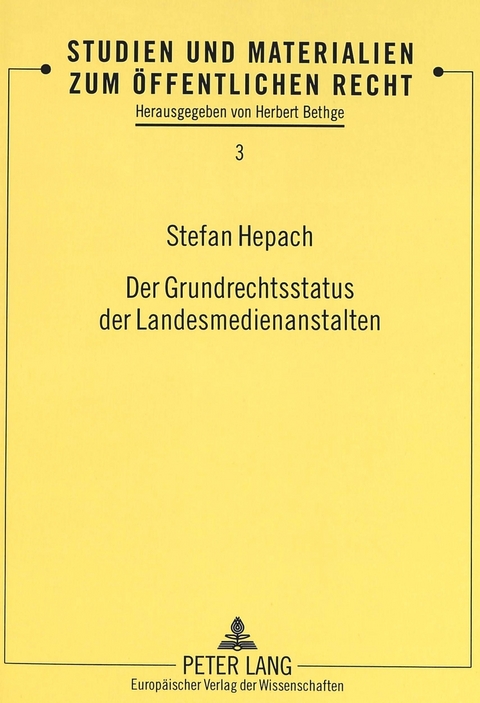 Der Grundrechtsstatus der Landesmedienanstalten - Stefan Hepach