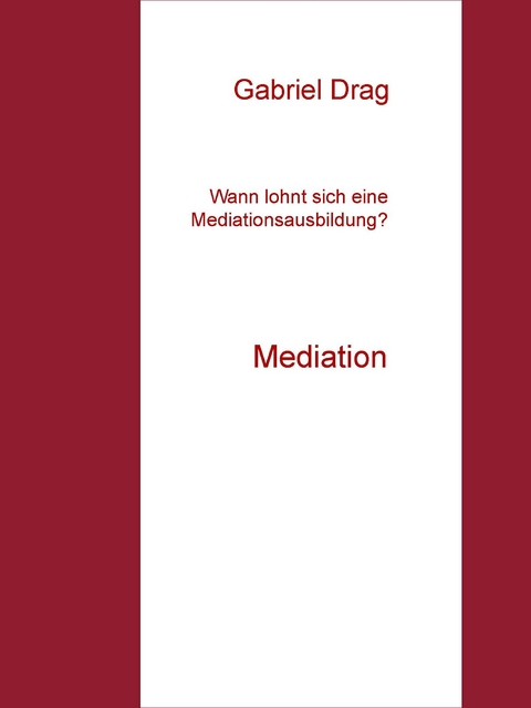 Wann lohnt sich eine Mediationsausbildung? -  Gabriel Drag