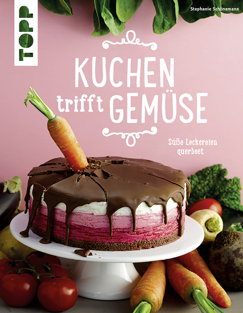 Kuchen trifft Gemüse - Stephanie Schönemann