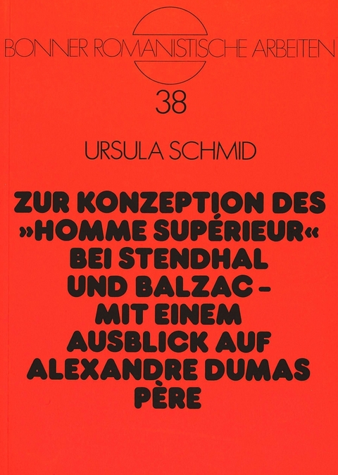 Zur Konzeption des «homme supérieur» bei Stendhal und Balzac --Mit einem Ausblick auf Alexandre Dumas père - Ursula Schmid